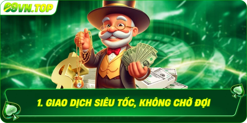 Giao dịch siêu tốc, không chờ đợi