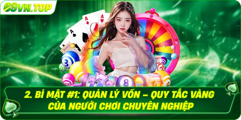 Bí mật #1: Quản lý vốn – Quy tắc vàng của người chơi chuyên nghiệp