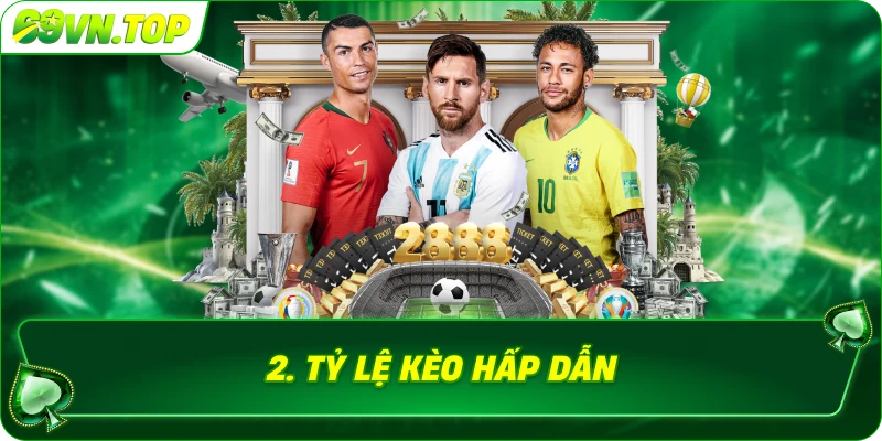 Tỷ lệ kèo hấp dẫn