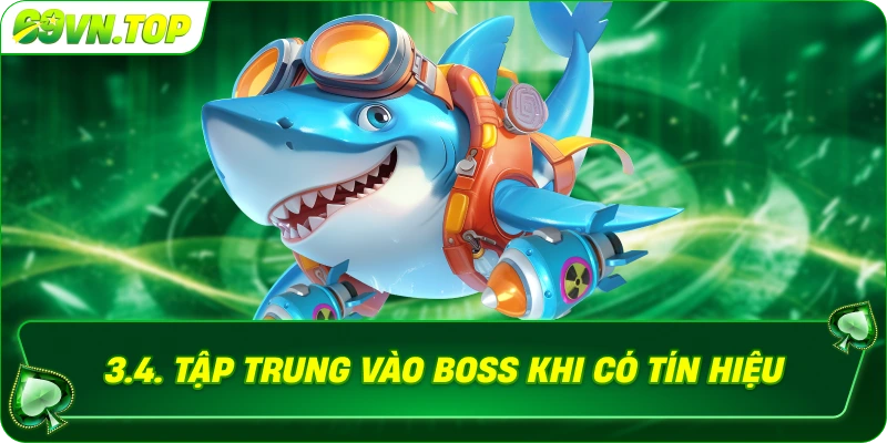 Tập trung vào Boss khi có tín hiệu