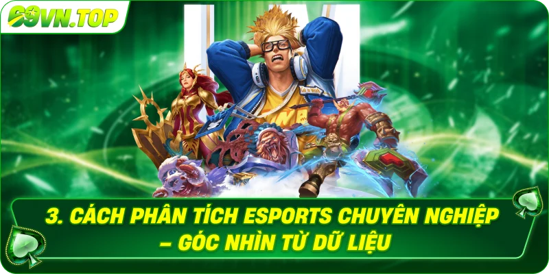 Phân tích esports chuyên nghiệp, góc nhìn từ thông số
