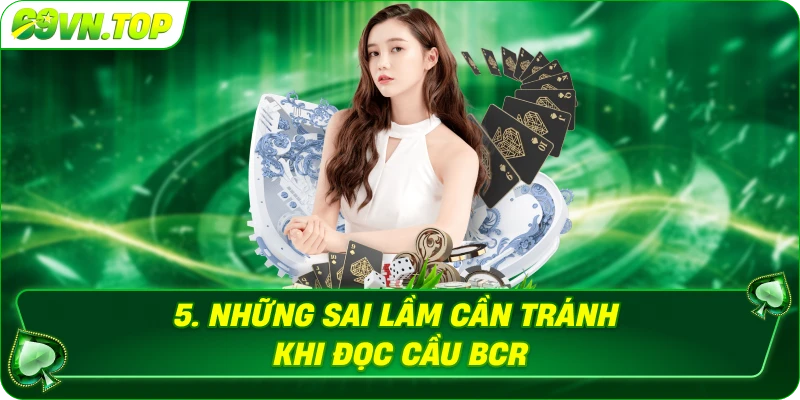 Những Sai Lầm Cần Tránh Khi Đọc Cầu BCR