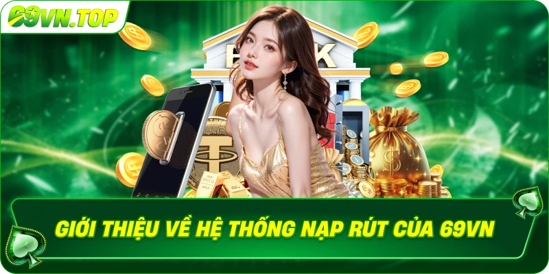 Giới thiệu về hệ thống nạp rút của 69VN