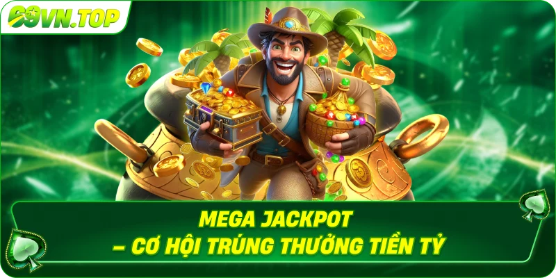 Mega Jackpot – Cơ hội trúng thưởng tiền tỷ