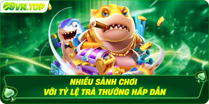 Nhiều sảnh chơi với tỷ lệ trả thưởng hấp dẫn