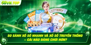 So Sánh Xổ Số Nhanh Và Xổ Số Truyền Thống – Cái Nào Đáng Chơi Hơn?