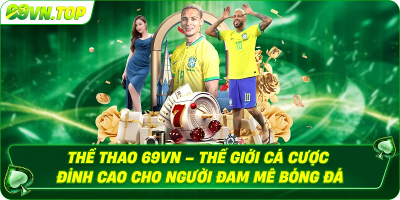 Thể Thao 69vn thế giới cá cược đỉnh cao