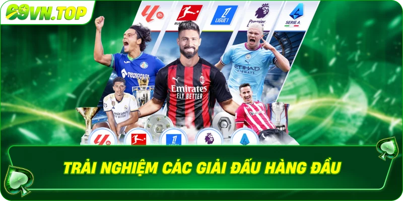 Trải nghiệm các giải đấu hàng đầu thế giới